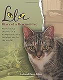 Lola: Diary of a Rescued Cat by Dawn White, Lola