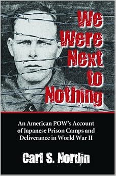 We Were Next to Nothing: An American POW's Account of Japanese Prison Camps and Deliverance in World War II We Were Next to Nothing: An American POW's Account of Japanese Prison Camps and Deliverance in World War II
