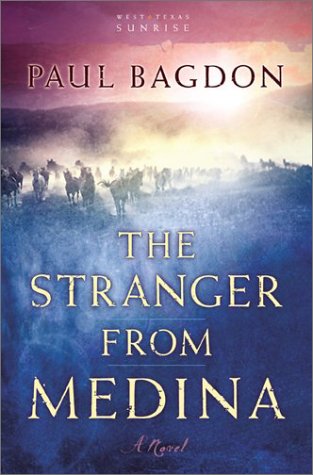 The Stranger from Medina: A Novel (West Texas Sunrise) by Paul Bagdon