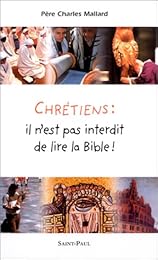 Chrétiens, il n'est pas interdit de lire la Bible !