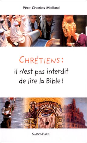Chrétiens, il n'est pas interdit de lire la Bible !