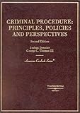Criminal Procedure, Principles, Policies and Perspectives, Dressler, Joshua and Thomas, George C., III, 0314262571
