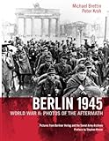 Berlin 1945: World War II: Photos of the Aftermath