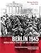 Berlin 1945: World War II: Photos of the Aftermath