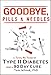 Goodbye, Pills & Needles: A Total Re-Think of Type II Diabetes.  And A 90 Day Cure