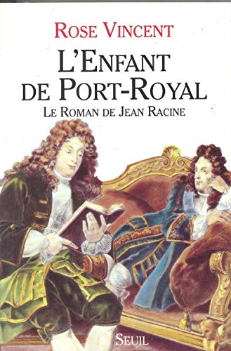 L'enfant de Port-Royal: Le roman de Jean Racine (French Edition) by Rose Vincent (Paperback)