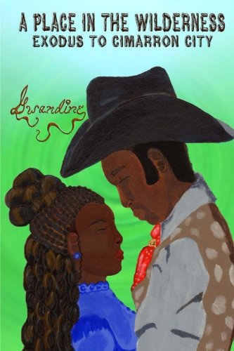 A Place in the Wilderness - Exodus to Cimarron City (Western Parables) A Place in the Wilderness - Exodus to Cimarron City (Western Parables)