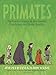 Primates: The Fearless Science of Jane Goodall, Dian Fossey, and Biruté Galdikas (Primates, 1)