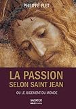 La Passion selon saint Jean : Ou le jugement du monde by
