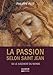 La Passion selon saint Jean : Ou le jugement du monde by