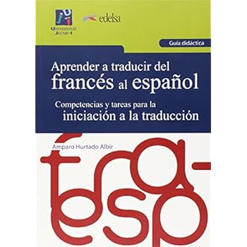Aprender a traducir del francés al español (Guia didáctica) (Universitas. Aprender a traducir) Aprender a traducir del francés al español (Guia didáctica) (Universitas. Aprender a traducir)