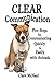 CLEAR Communication: Five Steps to Communicating Quickly & Easily with Animals by