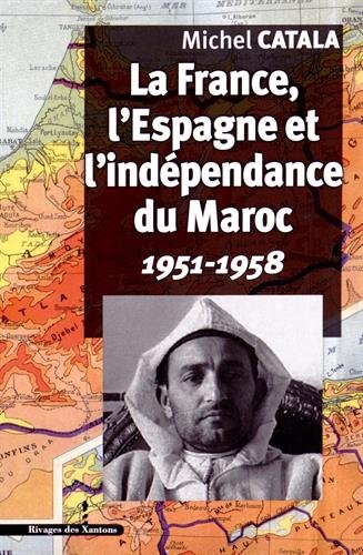 La  France, l'Espagne et l'indépendance du Maroc, 1951-1958