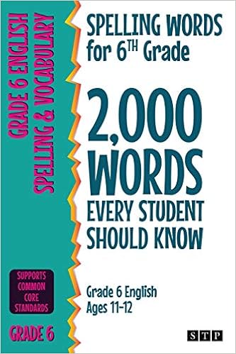 Spelling Words For 6th Grade 2 000 Words Every Student Should Know Grade 6 English Ages 11 12 Stp Books 9781912956326 Amazon Com Books