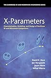 X-Parameters: Characterization, Modeling, and Design of Nonlinear RF and Microwave Components (The Cambridge RF and Microwave Engineering Series)