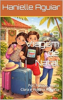 Livro A Viagem de Natal: Por: Felippo, Maria Clara e Poliana Roberta
