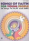 Songs of Faith for Young People: 26 Songs to Play and Sing