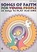 Songs of Faith for Young People: 26 Songs to Play and Sing