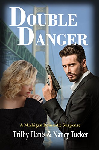 Double Danger: A Michigan Romantic Suspense by [Plants, Trilby, Tucker, Nancy]