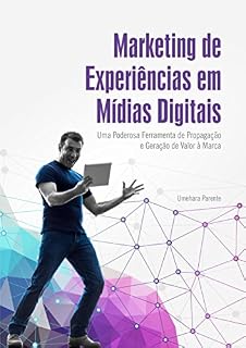 Livro Marketing de experiências em mídias digitais: Uma poderosa ferramenta de propagação e geração de valor à marca