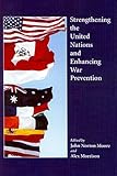 Strengthening the United Nations and Enhancing War Prevention, , 0890898383