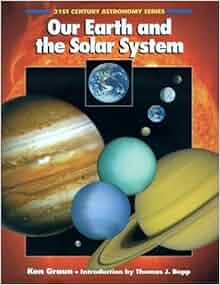 Our Earth And The Solar System Ken Graun 9781928771029 Amazon Com Books