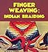 Finger Weaving: Indian Braiding by