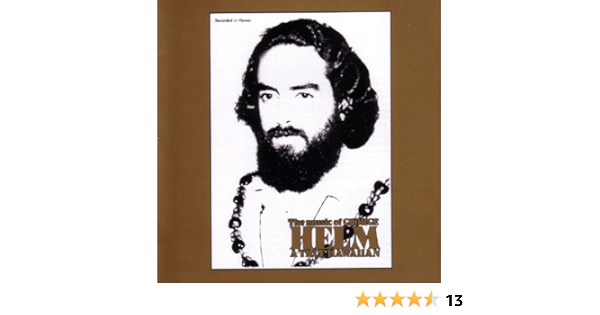 The Music Of George Helm A True Hawaiian By George Helm On Amazon Music Amazon Com