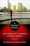 A Tiger's Heart: The Story of a Modern Chinese Woman by 