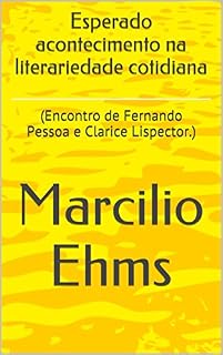 Livro Esperado acontecimento na literariedade cotidiana: (Encontro de Fernando Pessoa e Clarice Lispector.)