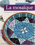 LA MOSAIQUE (TECHNIQUES CREATIVES) (French Edition) by 