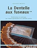 La dentelle aux fuseaux - tome 2 perfectionnez la technique par l'étude approfondie de la dentelle (02) (Dentelles) (French Edition) by