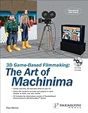 3D Game-Based Filmmaking: The Art of Machinima (with CD-ROM)