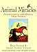 Animal Miracles: Inspirational and Heroic True Stories by Brad Steiger, Steiger