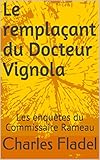 Image de Le remplaçant du Docteur Vignola: Les enquêtes du Commissaire Rameau (French Edition)
