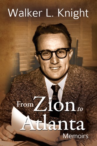 From Zion to Atlanta: Memoirs by Walker L. Knight