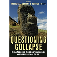 Questioning Collapse: Human Resilience, Ecological Vulnerability, and the Aftermath of Empire book cover Questioning Collapse: Human Resilience, Ecological Vulnerability, and the Aftermath of Empire book cover