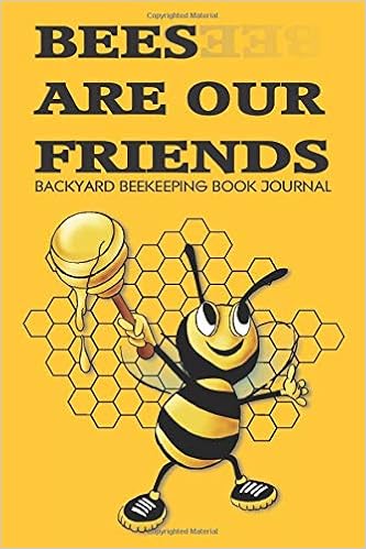 Bees Are Our Friends Backyard Beekeeping Book Journal Keeping