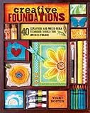 Creative Foundations: 40 Scrapbook and Mixed-Media Techniques to Build Your Artistic Toolbox by Vicki Boutin