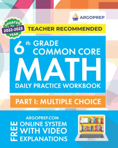 6th Grade Common Core Math: Daily Practice Workbook - Part I: Multiple Choice | 1000+ Practice Questions and Video Explanations | Argo Brothers (Common Core Math by ArgoPrep)