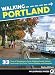 Walking Portland: 33 Tours of Stumptown's Funky Neighborhoods, Historic Landmarks, Park Trails, Farm by Becky Ohlsen