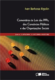 Livro COMENTÁRIOS ÀS LEIS DAS PPPS, DOS CONSÓRCIOS PÚBLICOS E DAS ORGANIZAÇÕES SOCIAIS