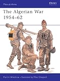 The Algerian War 1954?62 (Men-at-Arms)