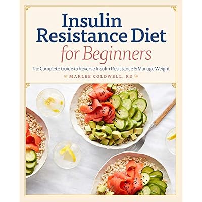 Insulin Resistance Diet for Beginners: The Complete Guide to Reverse Insulin Resistance &amp; Manage Weight Paperback &ndash; December 24, 2019
