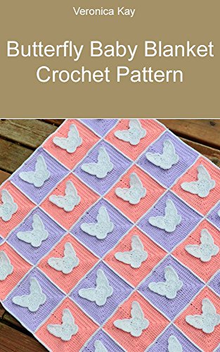 Butterfly Baby Blanket Crochet Pattern by [Kay, Veronica]