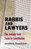 Rabbis and Lawyers: The Journey from Torah to Constitution (Legal History & Biography Series) by Jerold S. Auerbach