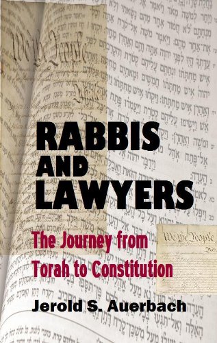 Rabbis and Lawyers: The Journey from Torah to Constitution (Legal History & Biography Series) by Jerold S. Auerbach