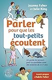 Parler pour que les tout-petits écoutent : Un guide de secours pour le quotidien avec des enfants d by 