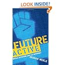 Future Active: Media Activism and the Internet
