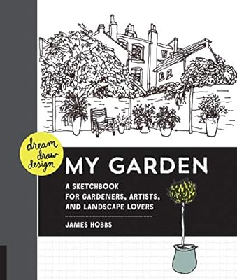 Dream Draw Design My Garden A Sketchbook For Gardeners Artists